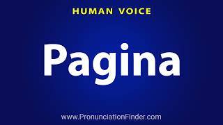 How To Pronounce Pagina