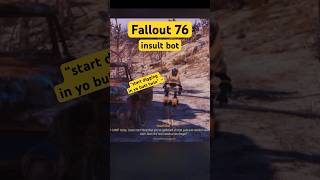 Fallout 76 insult bot #sdiybt #fallout76 #falloutmemes #falloutshorts #fallout76memes #fo76 #fallout