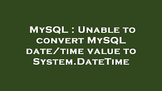 MySQL : Unable to convert MySQL date/time value to System.DateTime