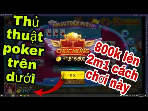 thủ thuật poker trên dưới tỉ lệ thắng 100% - game đổi thưởng - kiếm tiền online