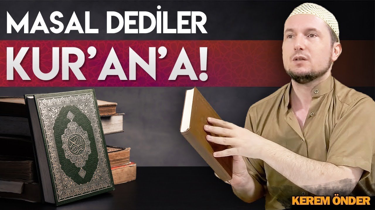 Masal dediler Kur'an'a! / 14.01.2020 / Kerem Önder