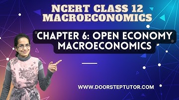 NCERT Class 12 Macroeconomics: Chapter 6 - Open Economy Macroeconomics | CBSE | English - BoP Part 1
