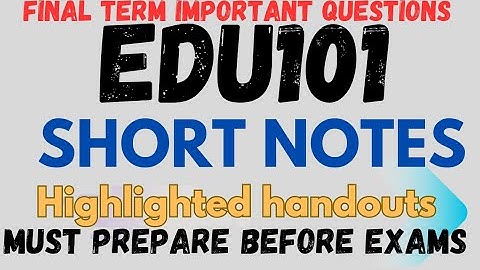 Edu101 highlighted handouts for final term||edu101 final term short notes||#edu101#short#notes#2023