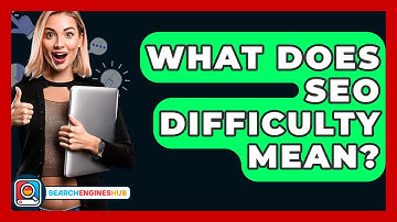 What Does SEO Difficulty Mean? - SearchEnginesHub.com
