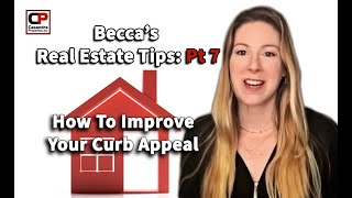 Becca's Real Estate Tips Pt 7 | How To Improve Your Curb Appeal | Casandra Properties