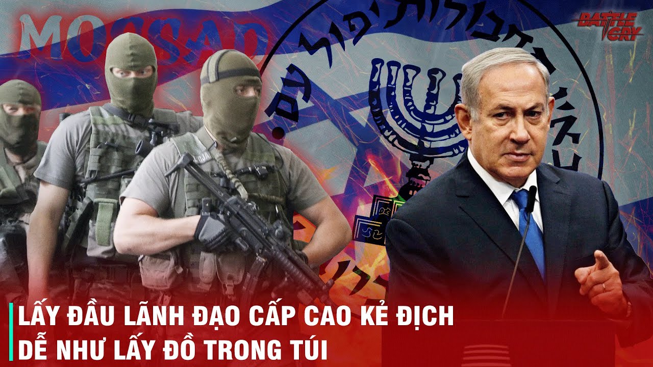 NHỮNG PHI VỤ "ÁM SÁT" KINH HOÀNG CỦA MOSSAD - CHUYÊN SĂN LÙNG NHỮNG ĐỐI TƯỢNG CẤP CAO NHẤT