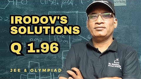 Q1.96 |Irodov solutions by Kamlesh Sir , Hazaratganj Lucknow |JEE |Physics Olympiad