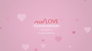 #realLove Conversations | Episode 3, Couple Edition