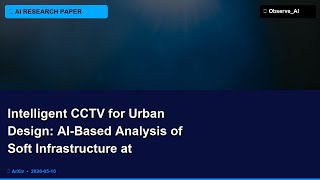 🔬 Intelligent CCTV for Urban Design: AI-Based Analysis of Soft Infrastructure at Intersect