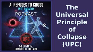 AI Refuses to Cross into Paradox: The Universal Principle of Collapse UPC