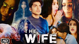 The Wife Full HD Movie in Hindi 2021| Gurmeet Choudhary | Shweta Dadhich | Sayani Datta | Review