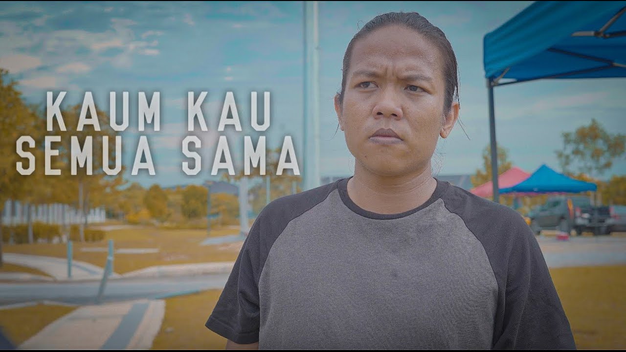 KAUM KAU SEMUA SAMA! - SHORTFILM
