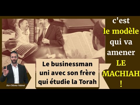 Le businessman uni avec son frère qui étudie la Torah, c'est le modèle qui va amener LE MACHIAH !
