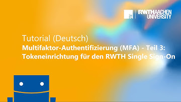 Multifaktor-Authentifizierung (MFA) - Teil 3: Tokeneinrichtung für den RWTH Single Sign-On
