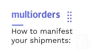 How to manifest your shipments in Multiorders