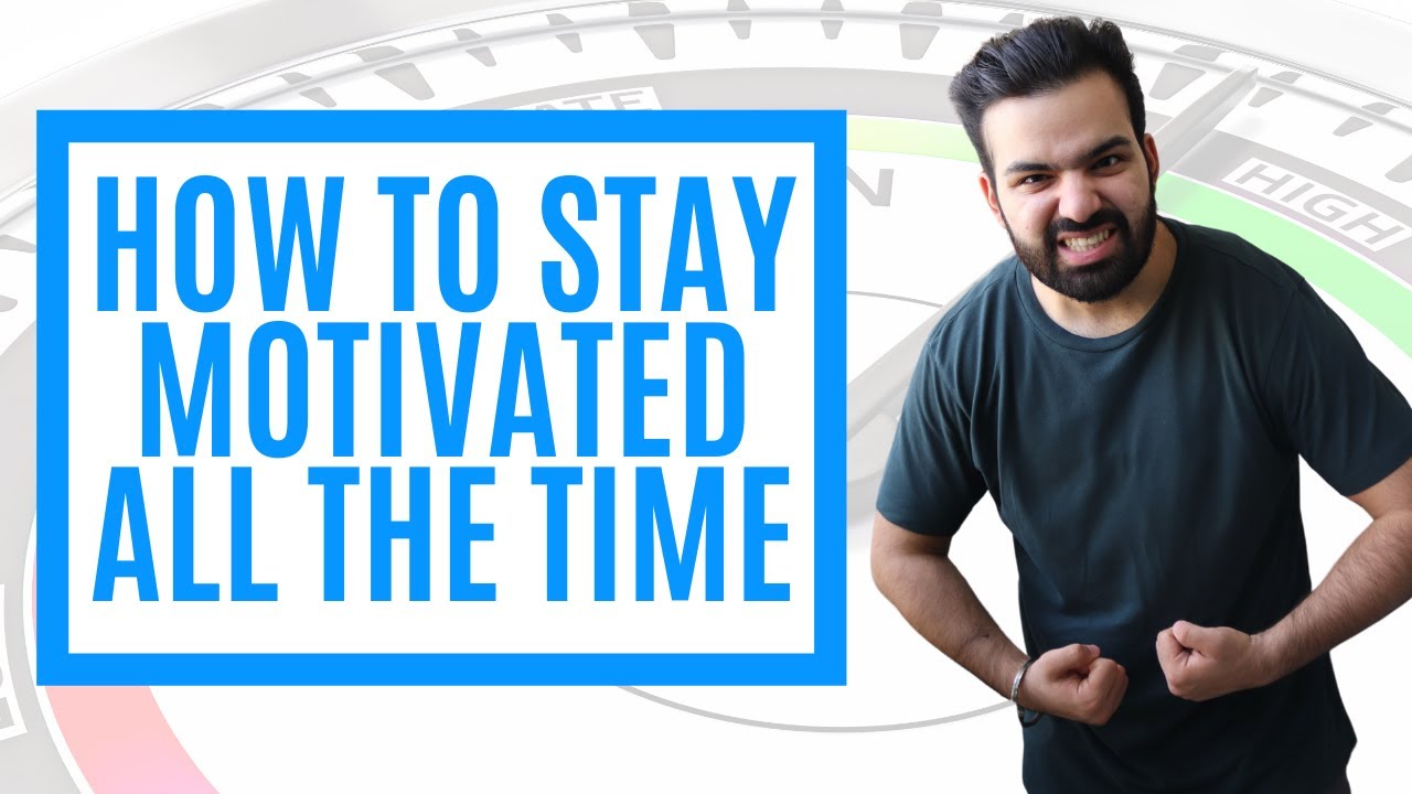 How To Stay Motivated All The Time - YouTube