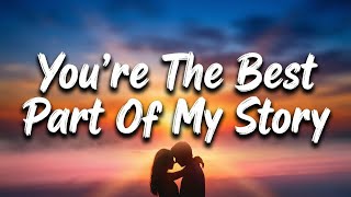 You're The Best Part Of My Story - Love Song (Lyrics) | Best English Songs screenshot 3