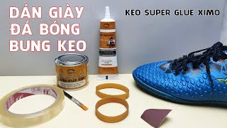 Hướng Dẫn Sửa Giày Đá Bóng Bị Bung Keo Đế Tại Nhà Bằng Combo Keo Dán Giày Nhiệt Super Glue Ximo