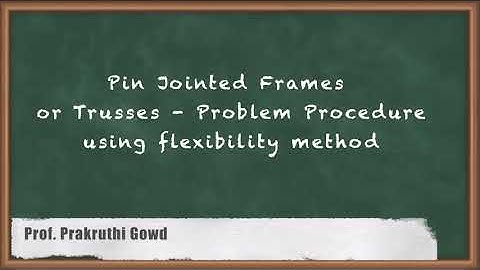 Pin Jointed Frames or Trusses - Flexibility Method in Matrix Form - Advanced Structural Analysis