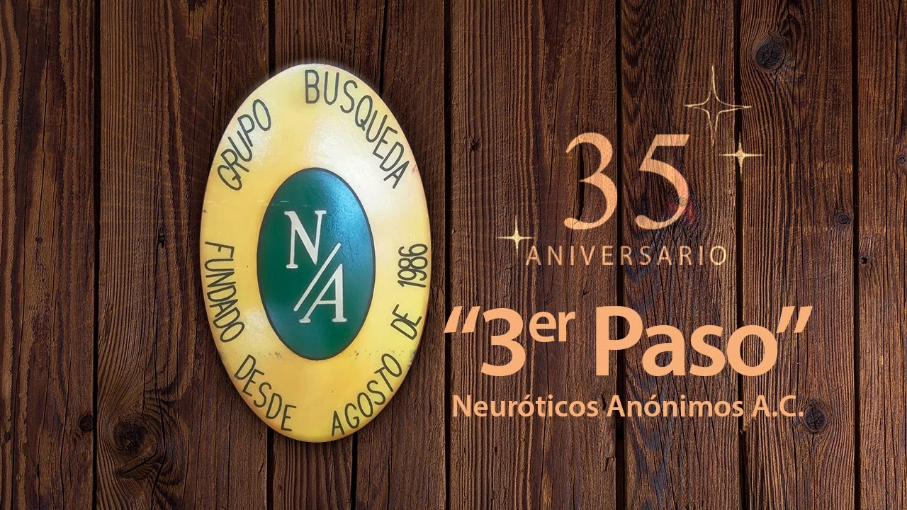 Tercer Paso, Neuróticos Anónimos. 35 Aniversario Grupo Búsqueda.