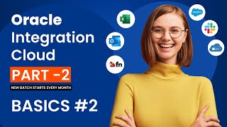Part 2 - Unlocking the Power of Oracle Integration Cloud