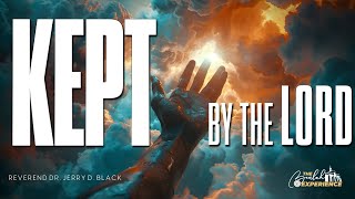 “Kept by The Lord”, Rev. Dr. Jerry D. Black (Jude 24, 25)