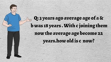 3 years ago average age of a & b was 18 years with c joining them now the average age become 22