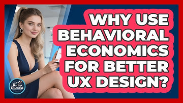 Why Use Behavioral Economics For Better UX Design? - The Startup Growth Hub
