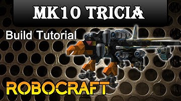 Mk10 Tricia - Robocraft Build Tutorial