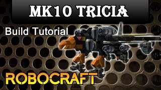 Mk10 Tricia - Robocraft Build Tutorial