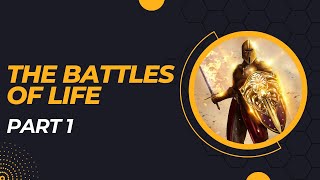 The battles of life - Part 1