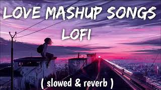 love mashup songs lofi (slowed+Reverb) @LofiGirl @Lofiboy_92 #lofimusic #lofi #love