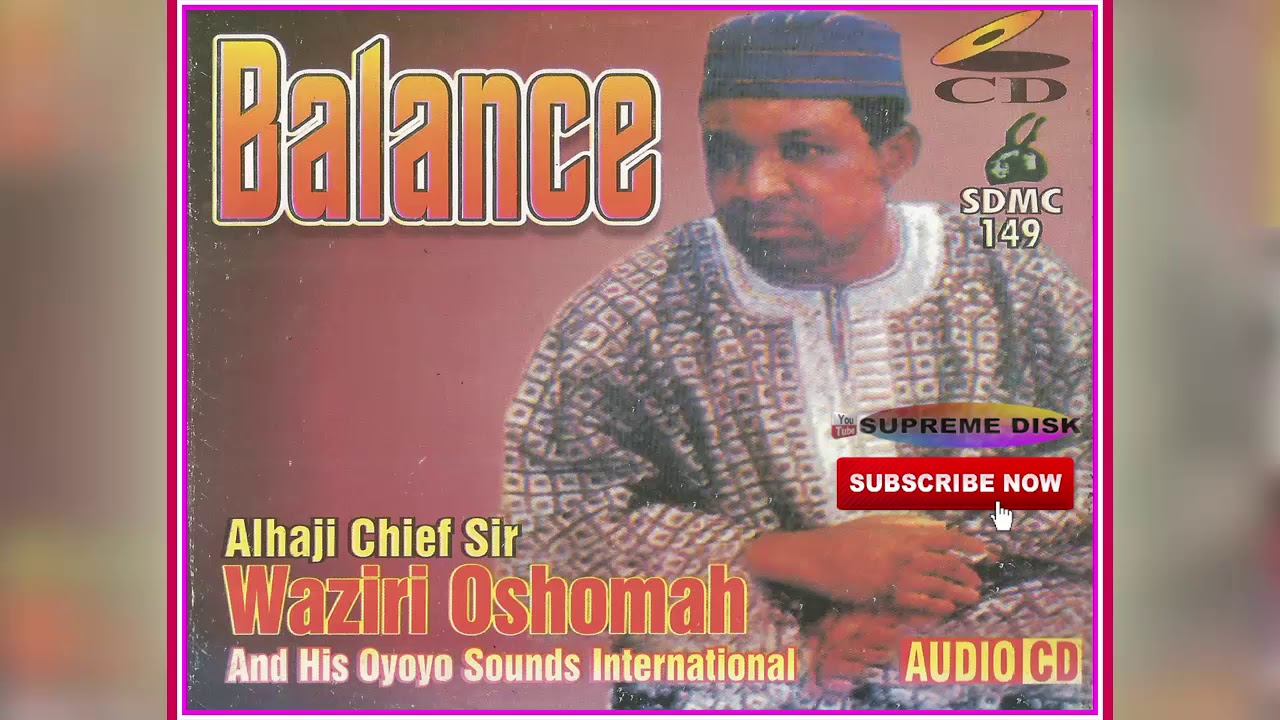 Etsako Music: Alhaji Sir Waziri Oshomah - BALANCE (Full Album)