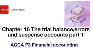 Chapter 16 The trial balance,errors and suspense accounts part 1 F3 financial accounting ACCA
