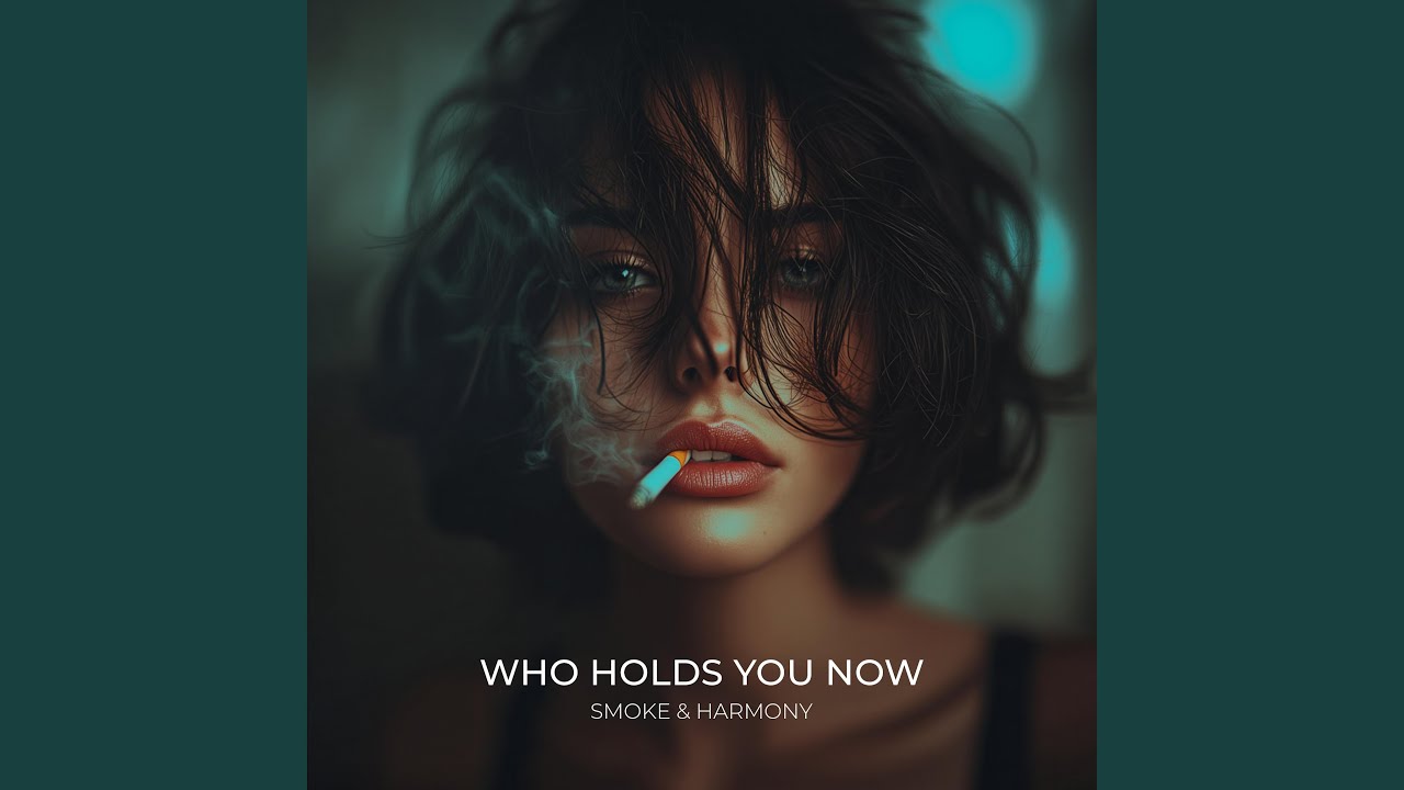 WHO HOLDS YOU NOW