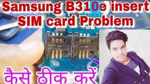 Samsung b310 insert sim problem #Samsung b310 insert sim solution