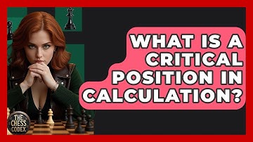 What Is A Critical Position In Calculation? - The Chess Codex