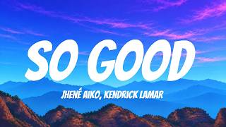 Jhené Aiko, Kendrick Lamar - So Good (Lyrics)