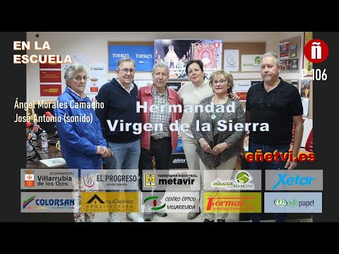 Hermandad Virgen de la Sierra - Programa 106 EN LA ESCUELA Ángel Morales y José A Banegas al sonido