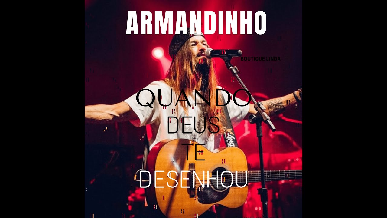 ARMANDINHO - QUANDO DEUS TE DESENHOU - YouTube