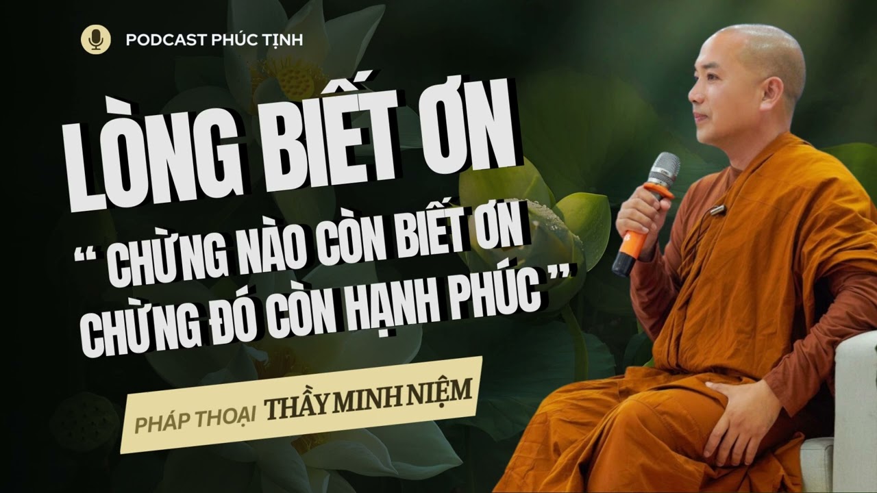 Lòng Biết Ơn - Lòng Biết Ơn Sẽ Giúp Chúng Ta Tìm Thấy Hạnh Phúc | Thầy Minh Niệm