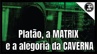 Platão, a MATRIX e a alegoria da CAVERNA