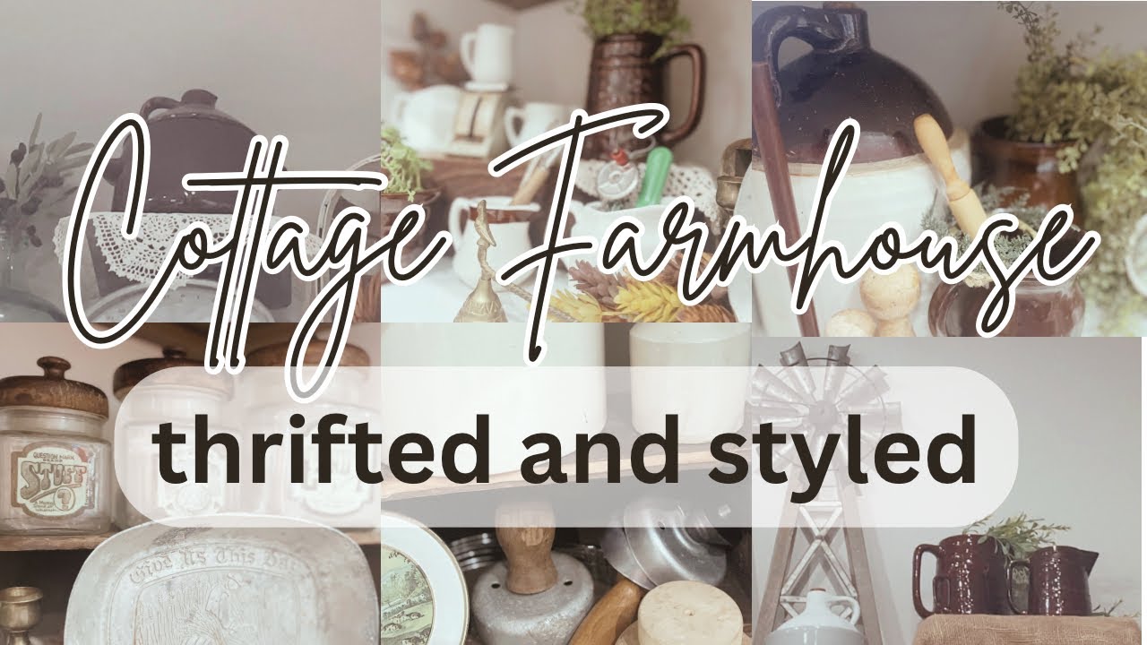 THRIFTED & STYLED | COTTAGE FARMHOUSE