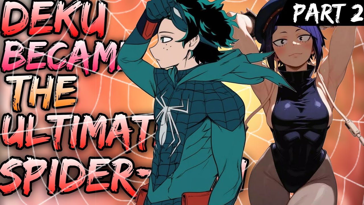 What if Deku became The Ultimate Spiderman | Part 2