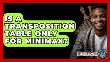 Is A Transposition Table Only For Minimax? - The Board Game Xpert