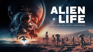 Alien Life: Unveiling the Latest Discoveries