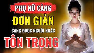Vì Sao Phụ Nữ Càng Giản Dị Càng Được Tôn Trọng? | Kỷ Luật Khắc Kỷ