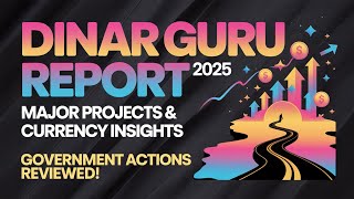 Dinar Guru Report - Major Projects Currency Insights Government Actions Reviewed RV News 2025