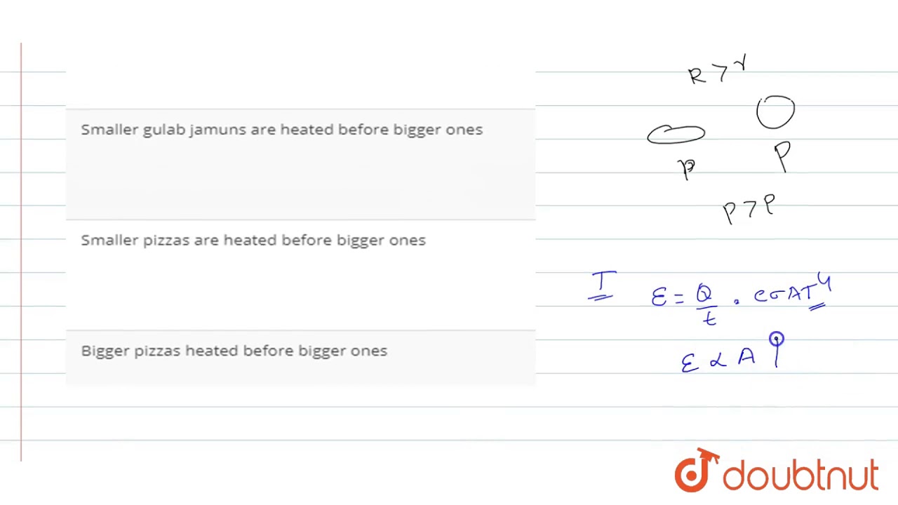 Gulab jamuns (assumed to be spherical) are to be heated in on oven They are available in two sizes,