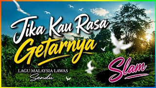 Jika Kau Rasa Getarnya - SLAM | Lagu Malaysia Lawas Sendu 